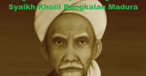 Biografi Dan Sejarah Singkat Syaikh Kholil Bangkalan Madura Bacaan Madani Bacaan Islami Dan Bacaan Masyarakat Madani