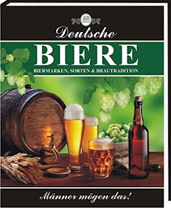 Deutsche Biere: Biermarken, Sorten & Brautradition: Biermarken, Sorten & Bautradition
