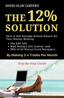 THE 12% SOLUTION: Earn a 12% Average Annual Return On Your Money by David Alan Carter