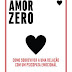 A Esfera dos Livros | "Amor Zero - Como sobreviver a uma relação com um psicopata emocional" de Iñaki Piñuel