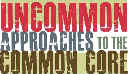 Uncommon Approaches to the Common Core