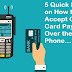 5 Quick Steps on How to Accept Credit Card Payments Over the Phone