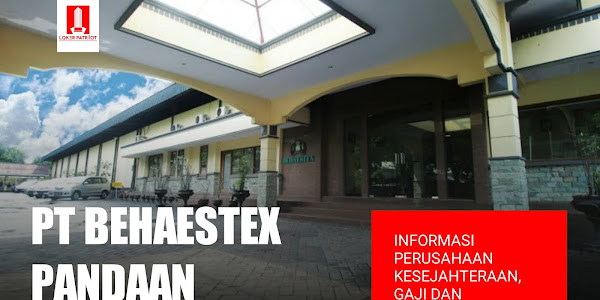 PT Behaestex Pandaan - Informasi perusahaan gaji dan lowongan