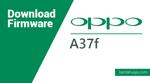 21+ Download firmware oppo a37f versi lama info