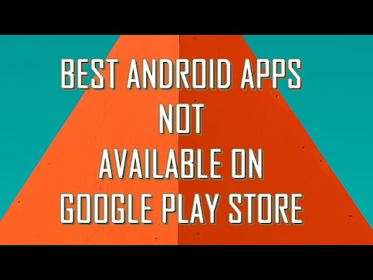 10-best-android-apps-not-available-google-play-store