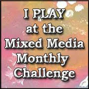 Mixed Media Monthly Challenge.