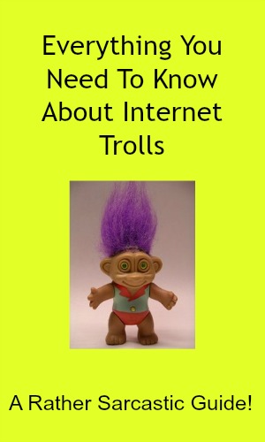 On the Internet you can be anything you want, even a Troll!