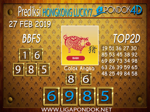 Prediksi Togel HONGKONG LUCKY7 PONDOK4D 27 FEBRUARI 2019