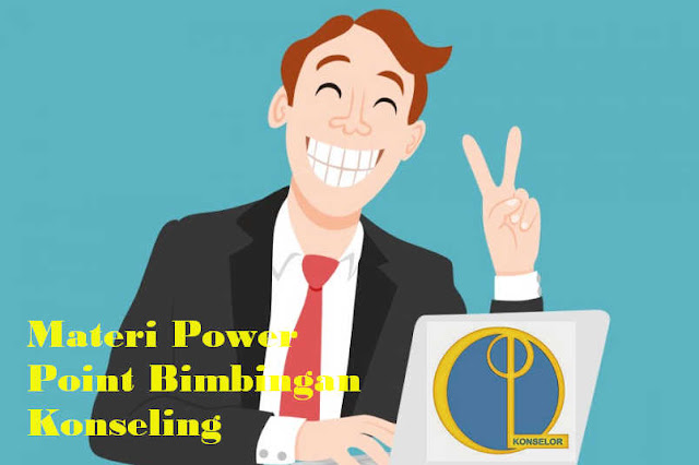 Materi Power Point Bimbingan Konseling Materi Power Point Bimbingan Konseling