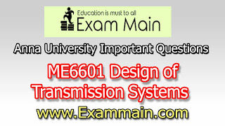 ME6601 Design of Transmission Systems | Important  Questions | Question bank | Syllabus | Model and Previous Question papers | Download PDF