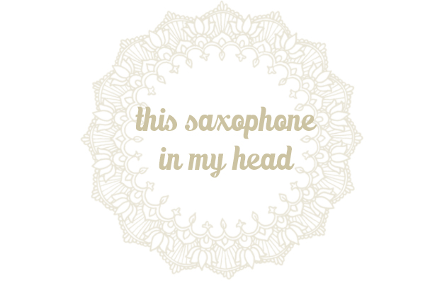 this saxophone in my head