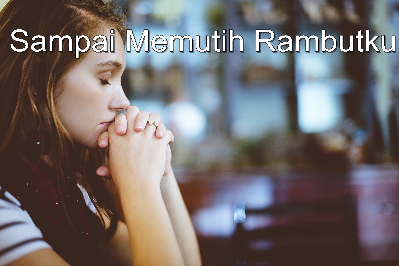 Lirik Lagu Sampai Memutih Rambutku dan Chord Pujian Kristus