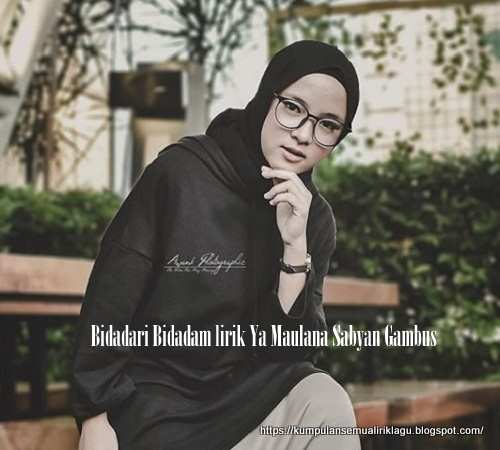 Bidadari Bidadam lirik Ya Maulana Sabyan Gambus