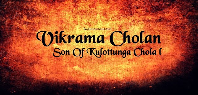Vikrama Chola - Son Of Kulottunga Chola I