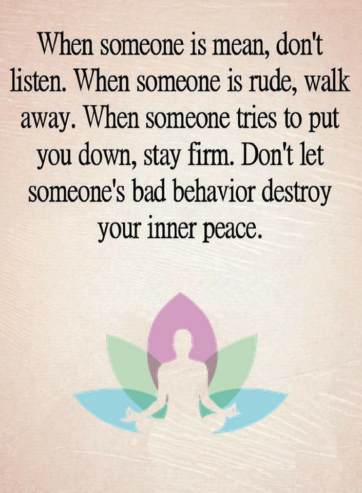 quotes when someone is mean don t listen when someone is rude