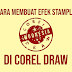 CARA MEMBUAT EFEK STAMPLE DI COREL DRAW