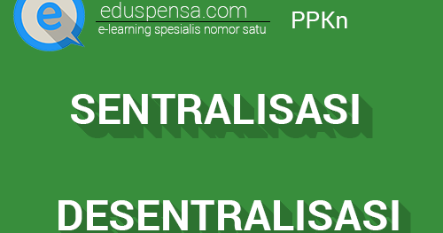 Sentralisasi Desentralisasi Dekontralisasi Mystorry