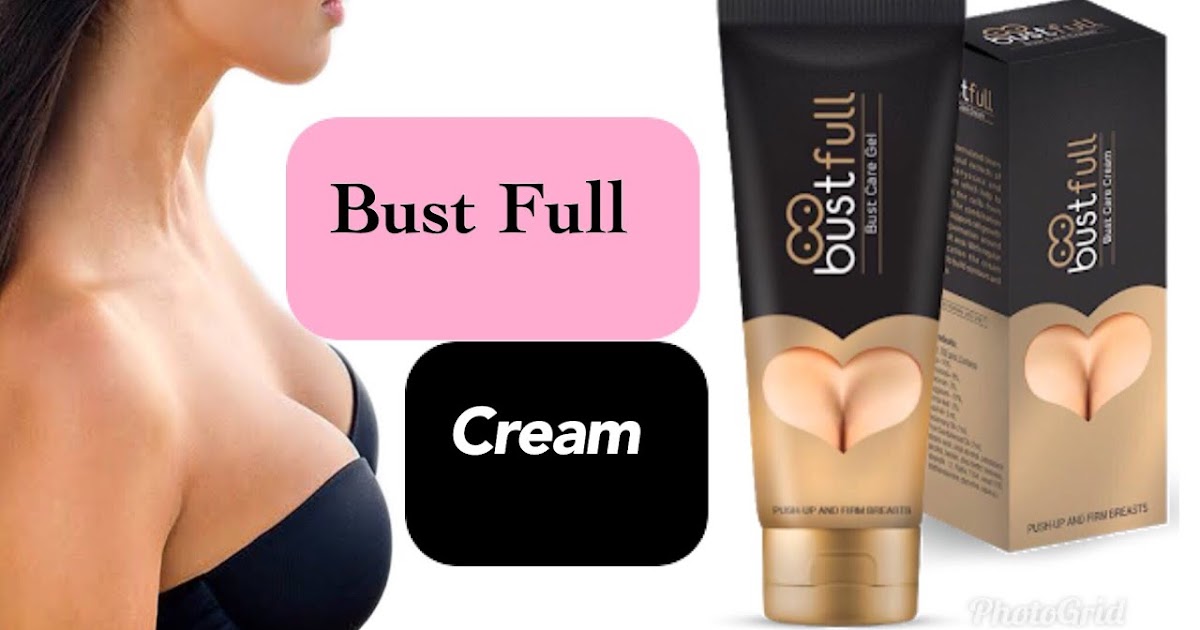 Bust Full Cream