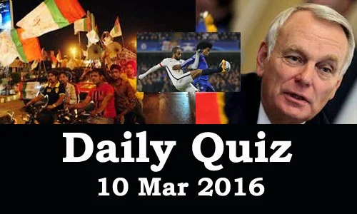 Daily Current Affairs Quiz - 10 Mar 2016