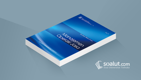 Soal Ujian Ut Manajemen Ekma4369 Manajemen Operasi Jasa Dilengkapi Kunci Jawaban