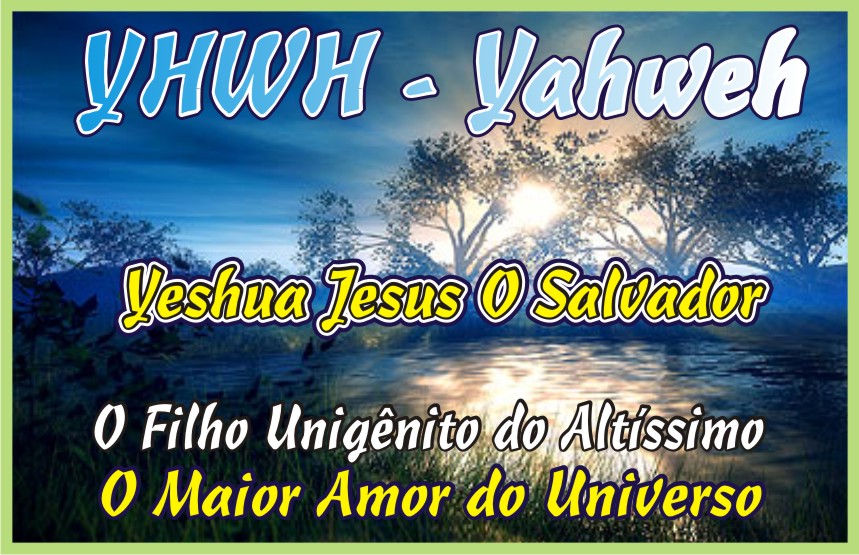 YHWH - Yahweh - Yeshua Jesus O Salvador