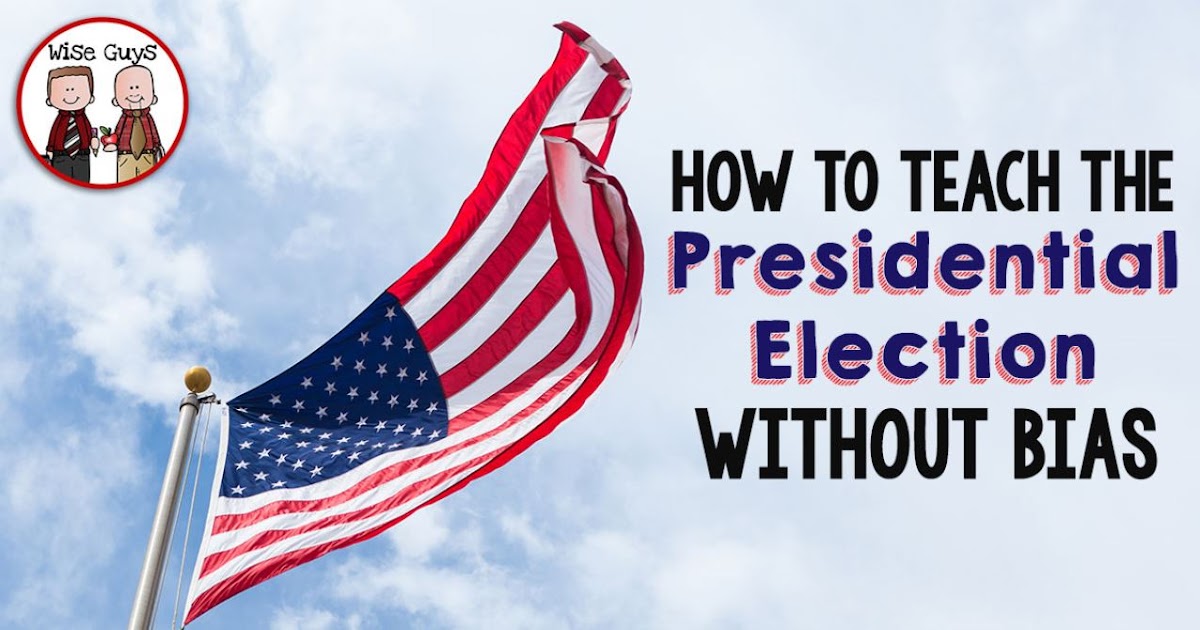 How to Teach the Presidential Election Without Bias | Upper Elementary ...