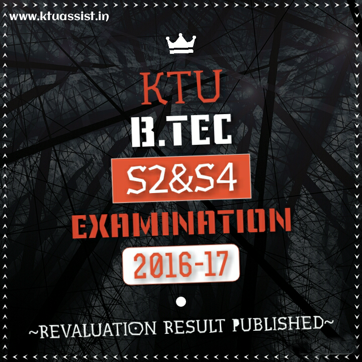 Revaluation Result B.Tech S2&S4 Examination 201617 Published KTU ASSIST