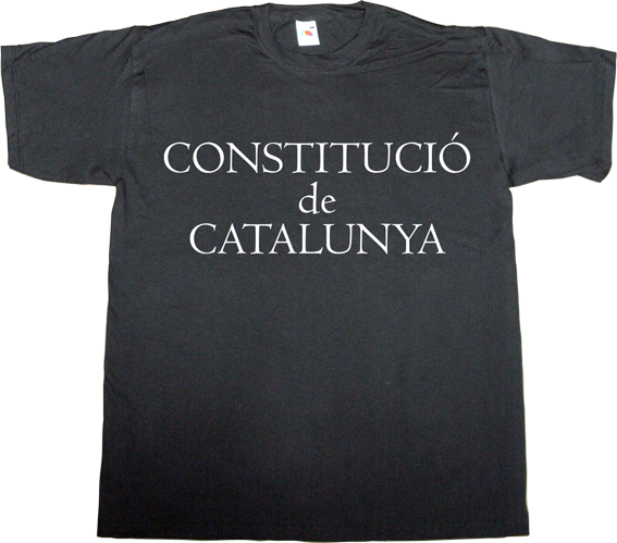 catalonia independence freedom useless spanish justice useless spanish politics spain is different brand spain santiago vidal t-shirt ephemeral-t-shirts