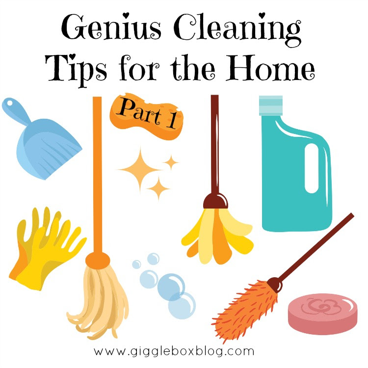 Genius Cleaning Tips for the Home Gigglebox Tells it Like it is