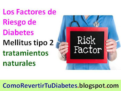 los-factores-de-riesgo-que-predisponen-diabetes tipo 2-tratamiento-natural