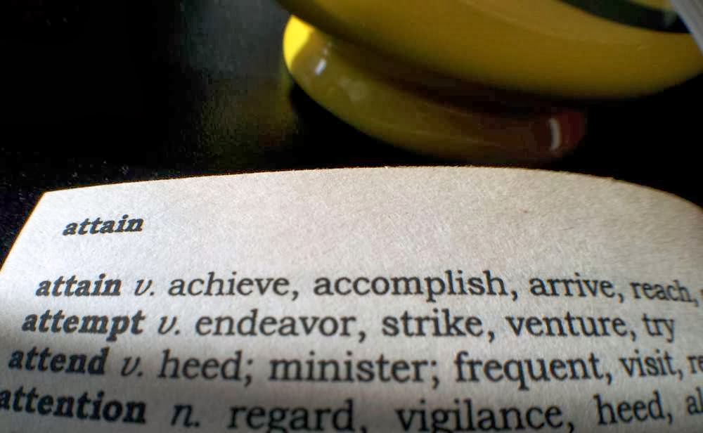 Focus on Life: The word of 2014: attain ~ achieve, accomplish, reach, gain :: All Pretty Things