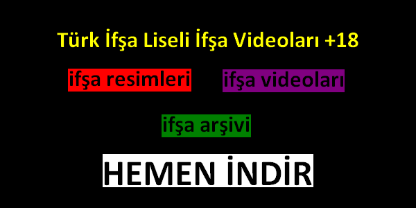 Türk İfşa Liseli İfşa Videoları +18