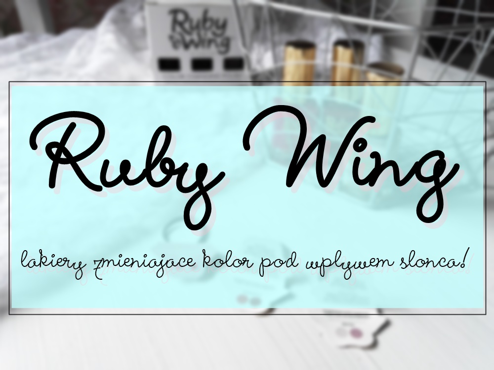 Ruby Wing, czyli lakiery do paznokci zmieniajace kolor pod wplywem promieni slonecznych
