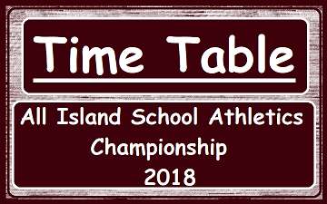 Time Table : All Island School Athletics Championship 2018