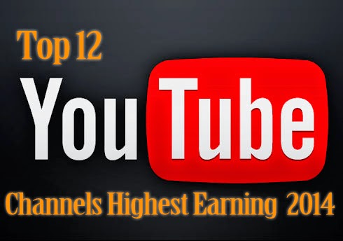Top 12 YouTube Channels Highest Earning In 2014 