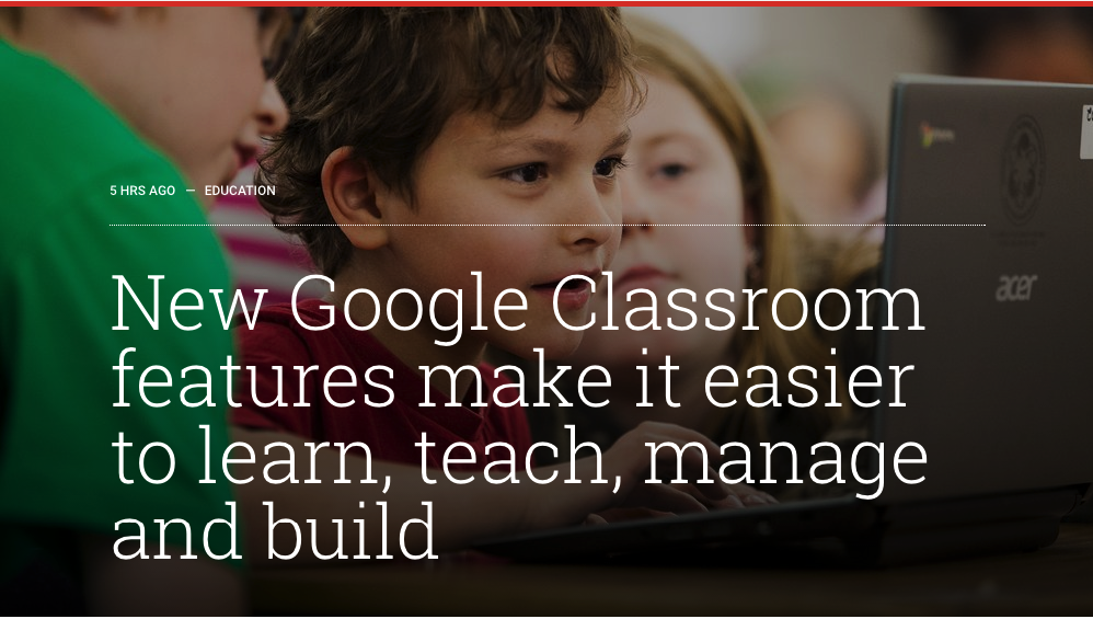 3 Important New Google Classroom Features for Teachers Educational