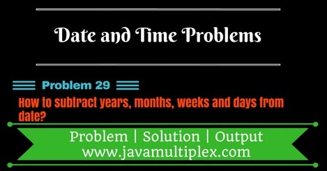 How to subtract years, months, weeks and days from given date in Java?