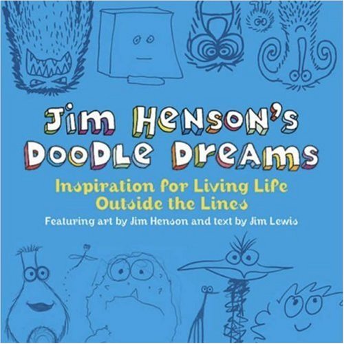 Jim Henson's Doodle Dreams: Inspiration for Living Life Outside the Lines