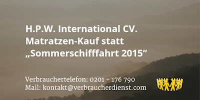 H.P.W. International CV.  Matratzen-Kauf statt „Sommerschifffahrt 2015“