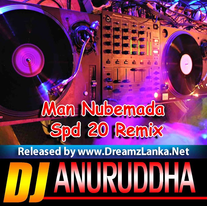 Man Nubemada Spd 20 Remix - Dj Anuruddha