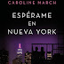 "Espérame en Nueva York" de Caroline March