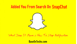 Added You From Search On SnapChat: What Does It Mean & How To Stop