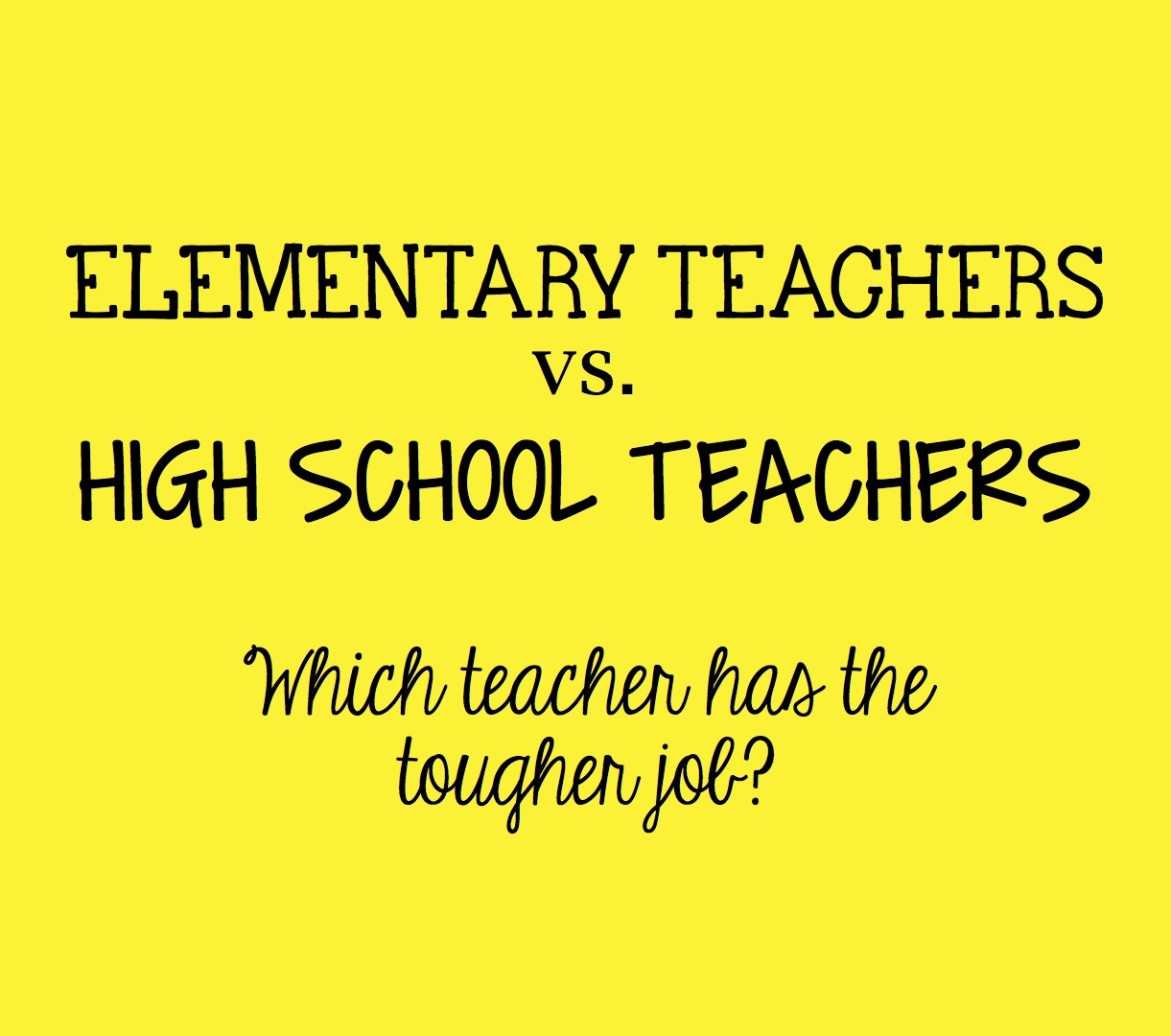 Mrs. Orman's Classroom Elementary vs. High School Teachers Who has