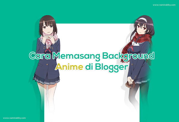 Cara Memasang Background Anime di Blogger
