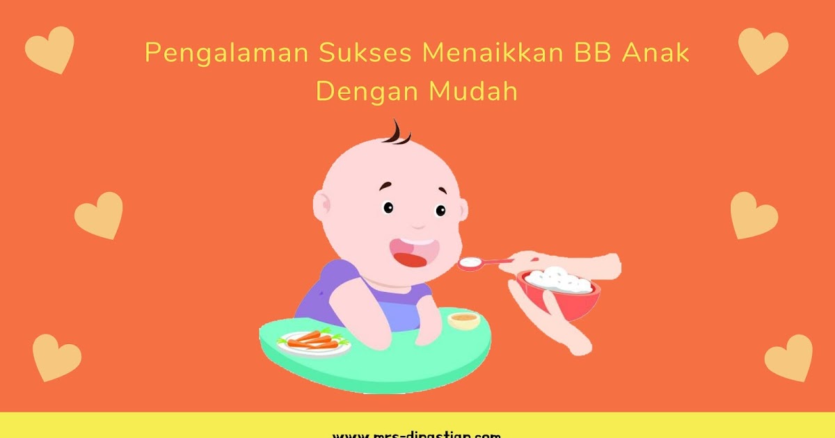 Pengalaman Sukses Menaikkan Berat Badan Anak Dengan Mudah Mrs Dinastian