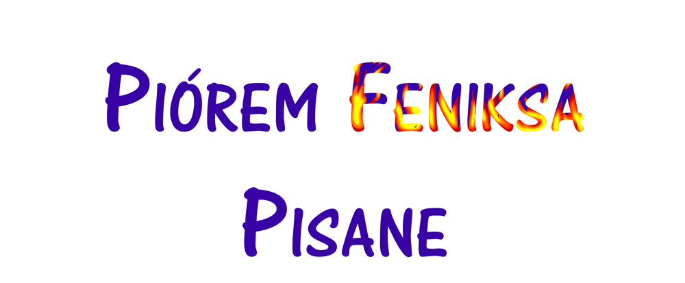 Piórem Feniksa Pisane