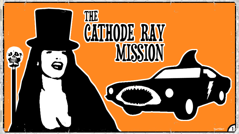 The Cathode Ray Mission