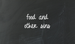 Food and other sins