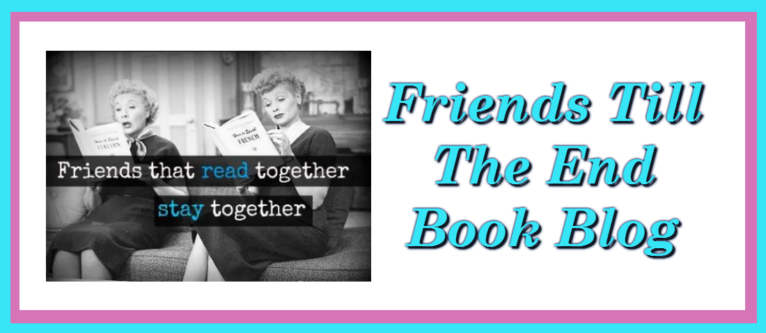 Friends till the end book blog