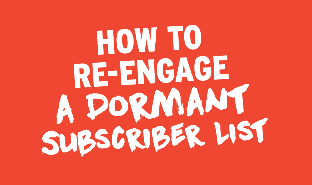 How to Re-Engage a Dormant Subscribe List